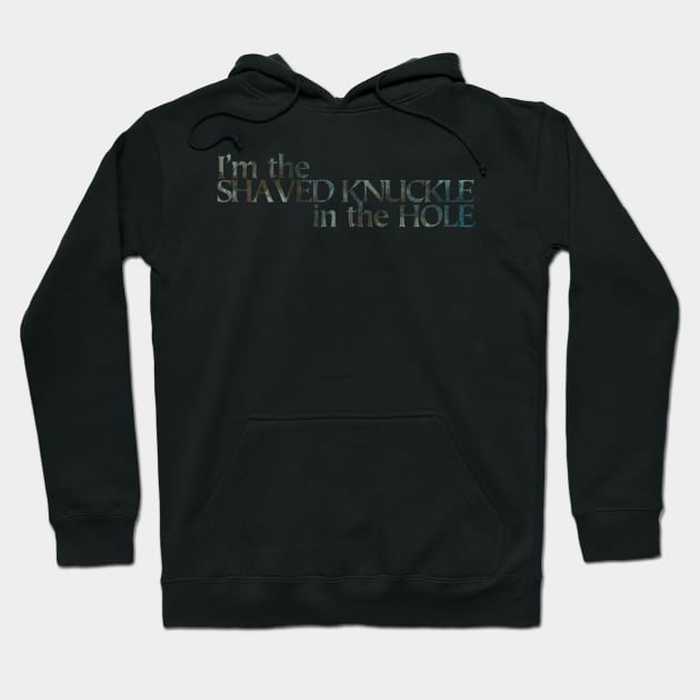 I’m the Shaved Knuckle in the Hole Hoodie by Minmoji